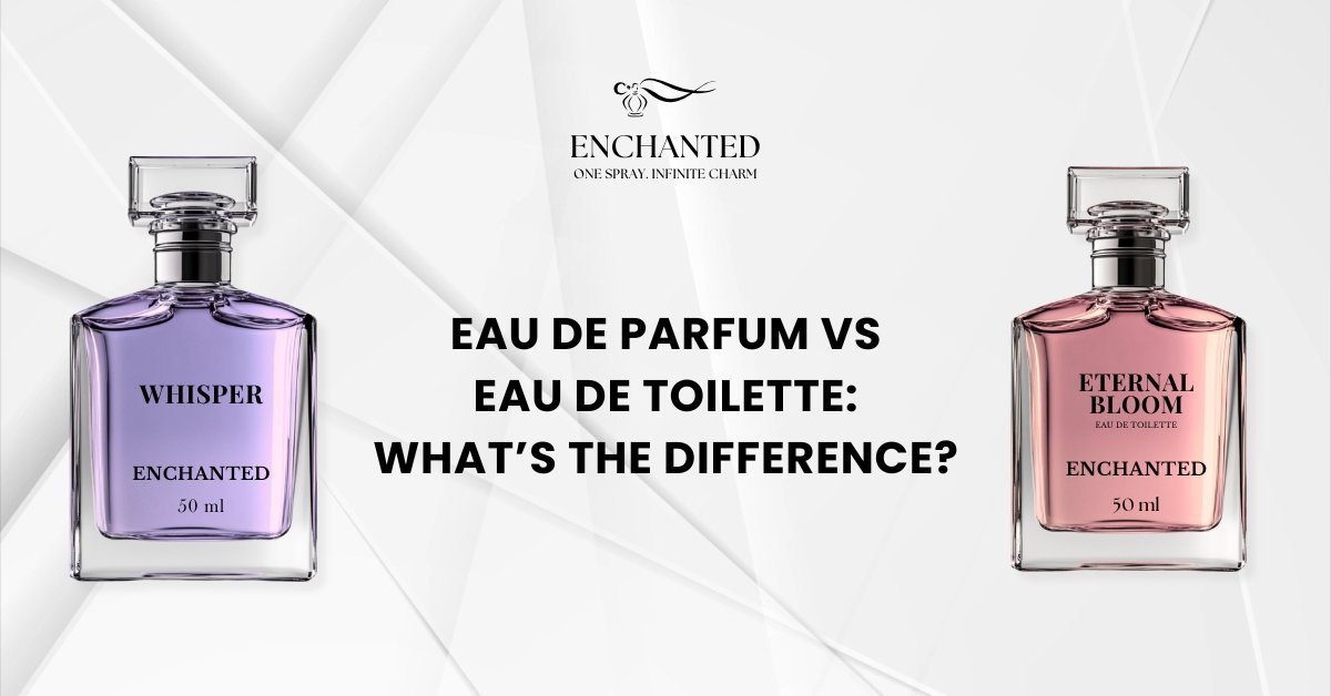 Eau de Parfum vs Eau de Toilette