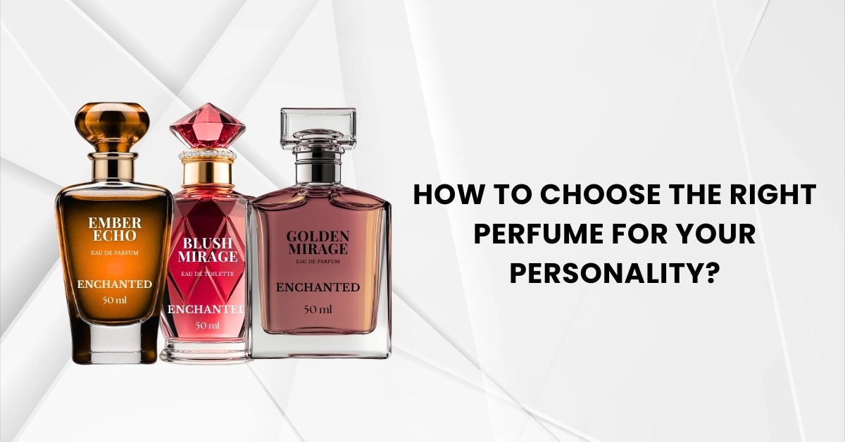 How to Choose the Right Perfume for Your Personality?
